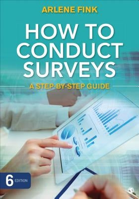 How to Conduct Surveys: A Step-By-Step Guide by Fink, Arlene G.