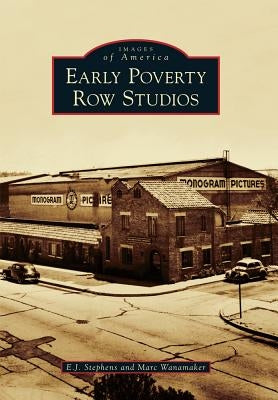 Early Poverty Row Studios by Stephens, E. J.