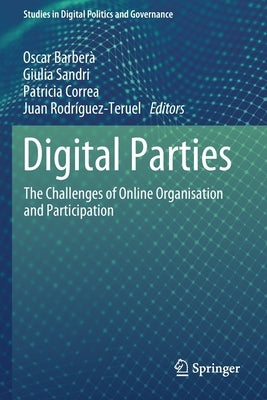 Digital Parties: The Challenges of Online Organisation and Participation by Barber&#224;, Oscar