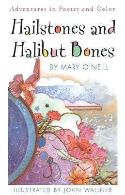 Hailstones and Halibut Bones: Adventures in Poetry and Color by O'Neill, Mary