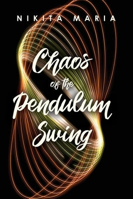 Chaos of the Pendulum Swing by Maria, Nikita