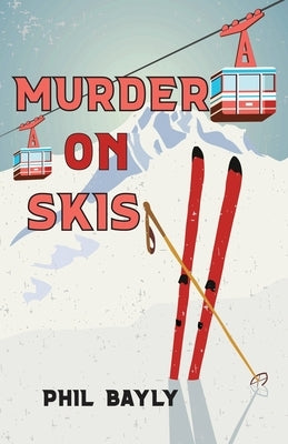 Murder on Skis by Bayly, Phil