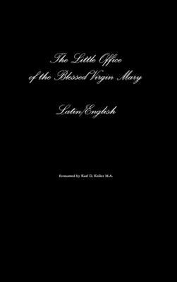 The Little Office of the Blessed Virgin Mary Latin/English by Keller, Karl