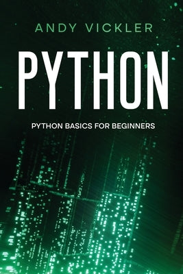 Python: Python basics for Beginners by Vickler, Andy