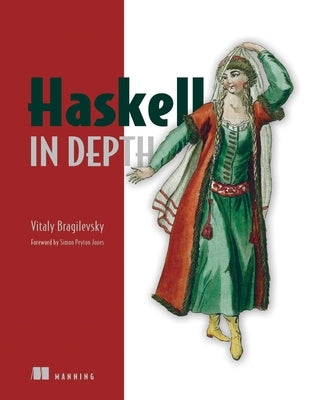 Haskell in Depth by Bragilevsky, Vitaly