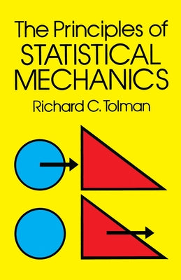 The Principles of Statistical Mechanics by Tolman, Richard C.