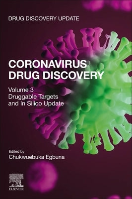 Coronavirus Drug Discovery: Volume 3: Druggable Targets and in Silico Update by Egbuna, Chukwuebuka