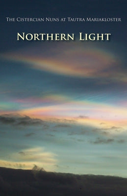 Northern Light: Volume 60 by The Cistercian Nuns of Tautra Mariaklost