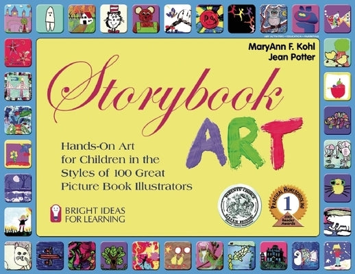 Storybook Art: Hands-On Art for Children in the Styles of 100 Great Picture Book Illustrators by Kohl, Maryann F.