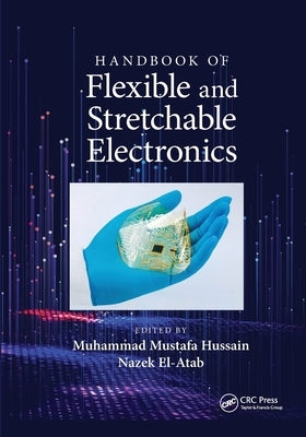 Handbook of Flexible and Stretchable Electronics by Hussain, Muhammad M.