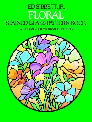 Floral Stained Glass Pattern Book by Sibbett, Ed