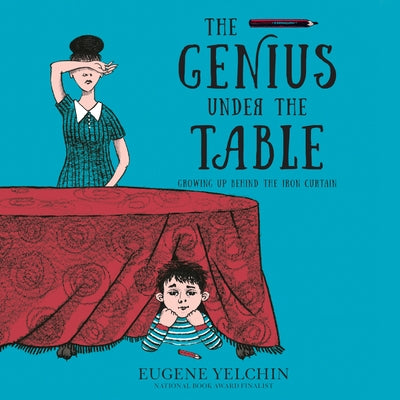 The Genius Under the Table: Growing Up Behind the Iron Curtain by 