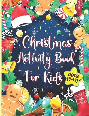 Christmas Activity Books For Kids Ages 8-12: A Fun Holiday Workbook Kids Christmas Activity Book for Learning, Coloring Pages, Word Search, Mazes, Sud by Parth, Madhov