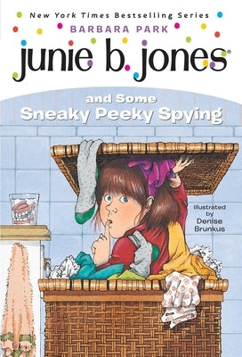 Junie B. Jones #4: Junie B. Jones and Some Sneaky Peeky Spying by Park, Barbara