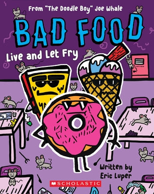 Live and Let Fry: From "The Doodle Boy" Joe Whale (Bad Food #4) by Luper, Eric