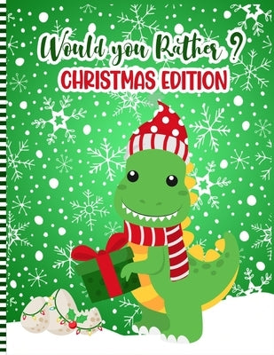 Would You Rather ? Christmas Edition: A Fun Family Activity Book for Boys and Girls Ages 6 to 12 - Stocking Stuffer & Gift Idea ( Christmas Children's by Press, Wouldsmas