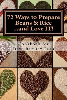 72 Ways to Prepare Beans & Rice...and Love IT!: Cookbook for Dave Ramsey Fans by Harps, Monique