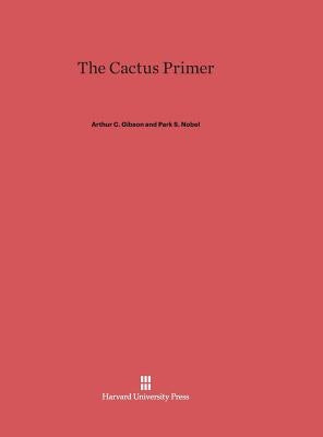 The Cactus Primer by Gibson, Arthur