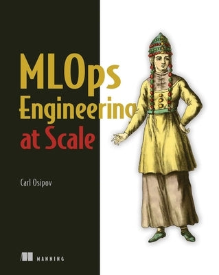 Mlops Engineering at Scale by Osipov, Carl