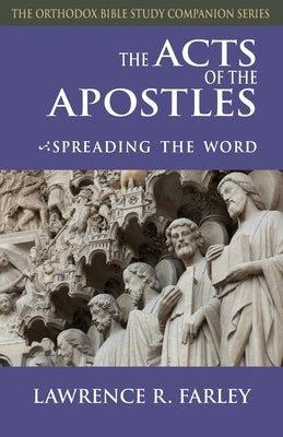 The Acts of the Apostles: Spreading the Word by Farley, Lawrence R.