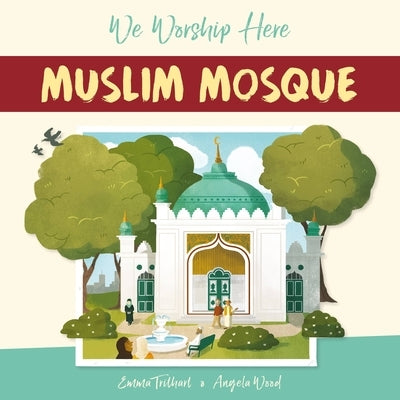 We Worship Here: Muslim Mosque by Wood, Angela