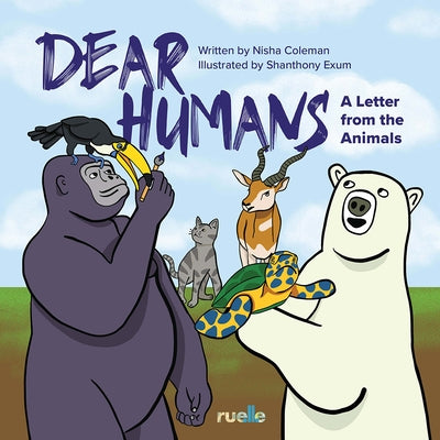 Dear Humans: A Letter from the Animals by Coleman, Nisha