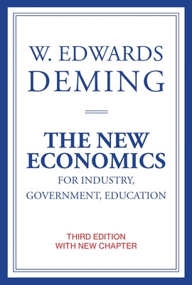 The New Economics for Industry, Government, Education, Third Edition by Deming, W. Edwards