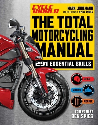 The Total Motorcycling Manual: 2020 Paperback 291 Skills Beginner Riders Guide Repair Tune Maintain Gear by Lindemann, Mark