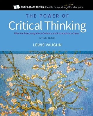 The Power of Critical Thinking: Effective Reasoning about Ordinary and Extraordinary Claims by Vaughn, Lewis