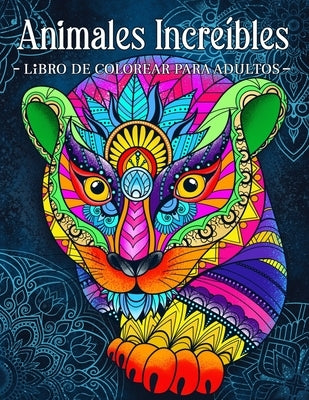 Animales Increíbles: Libro Para Colorear Para Adultos Con Patrones De Animales y Mandalas by Kim, Libro de Colorear