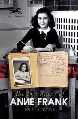 The Lost Diary of Anne Frank by Teague, Johnny