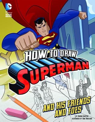 How to Draw Superman and His Friends and Foes by Doescher, Erik