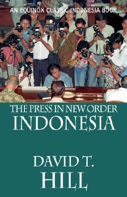 The Press in New Order Indonesia by Hill, David T.