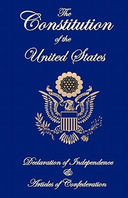 The Constitution of the United States, Declaration of Independence, and Articles of Confederation by Fathers, Founding