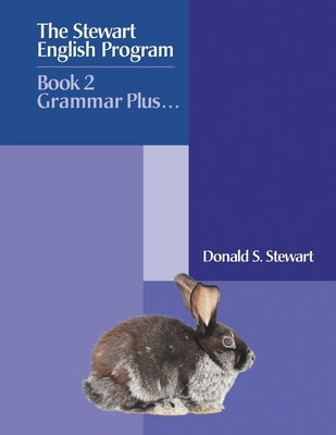 The Stewart English Program: Book 2 Grammar Plus . . . by Stewart, Donald S.
