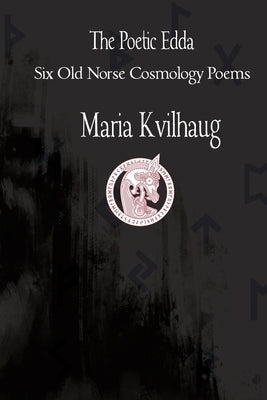 The Poetic Edda Six Cosmology Poems by Kvilhaug, Maria