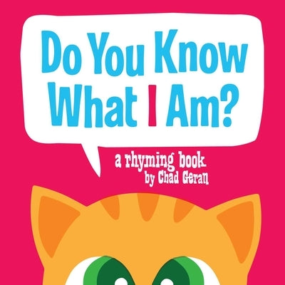 Do You Know What I Am?: A Rhyming Book by Geran, Chad