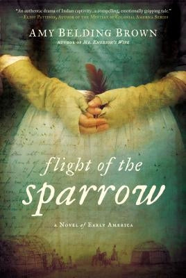 Flight of the Sparrow: A Novel of Early America by Brown, Amy Belding