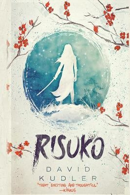 Risuko: A Kunoichi Tale by Kudler, David