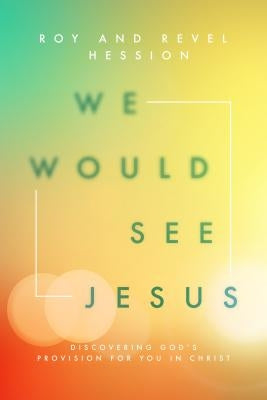 We Would See Jesus by Hession, Roy