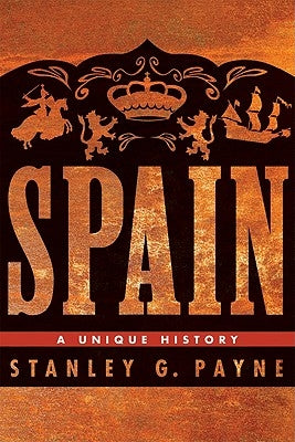 Spain: A Unique History by Payne, Stanley G.