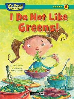 I Do Not Like Greens! (We Read Phonics Level 4 (Paperback)) by Orshoski, Paul