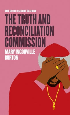 The Truth and Reconciliation Commission by Burton, Mary Ingouville