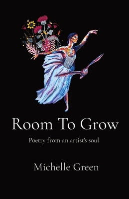 Room To Grow: Poetry from an artist's soul by Green