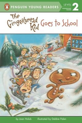 The Gingerbread Kid Goes to School by Holub, Joan