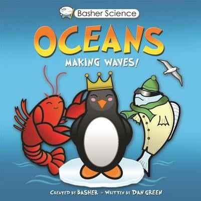 Basher Science: Oceans: Making Waves! by Basher, Simon
