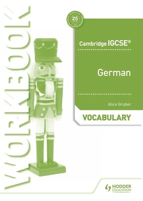 Cambridge Igcse(tm) German Vocabulary Workbook by Gruber, Alice