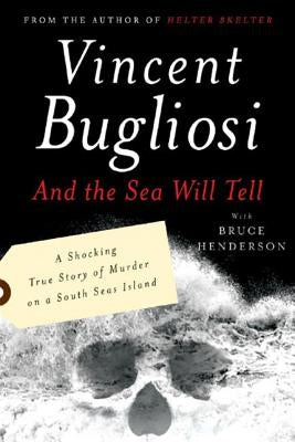 And the Sea Will Tell by Bugliosi, Vincent