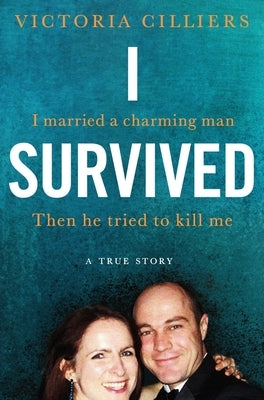 I Survived: A True Story by Cilliers, Victoria