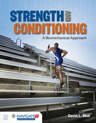 Strength and Conditioning: A Biomechanical Approach: A Biomechanical Approach by Moir, Gavin L.